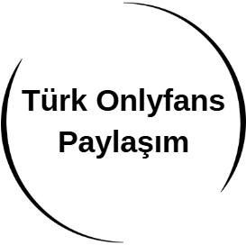 Türk Onlyfans Paylaşım