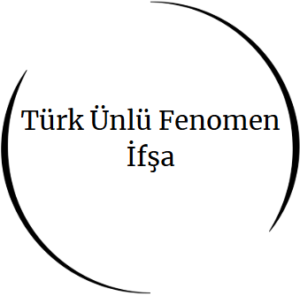 Türk Ünlü Fenomen İfşa